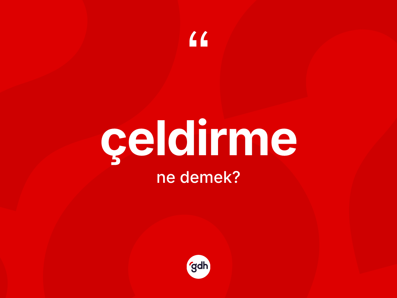 Çeldirme kelimesinin tanımı nedir? Çeldirme kelimesinin TDK anlamı nedir?