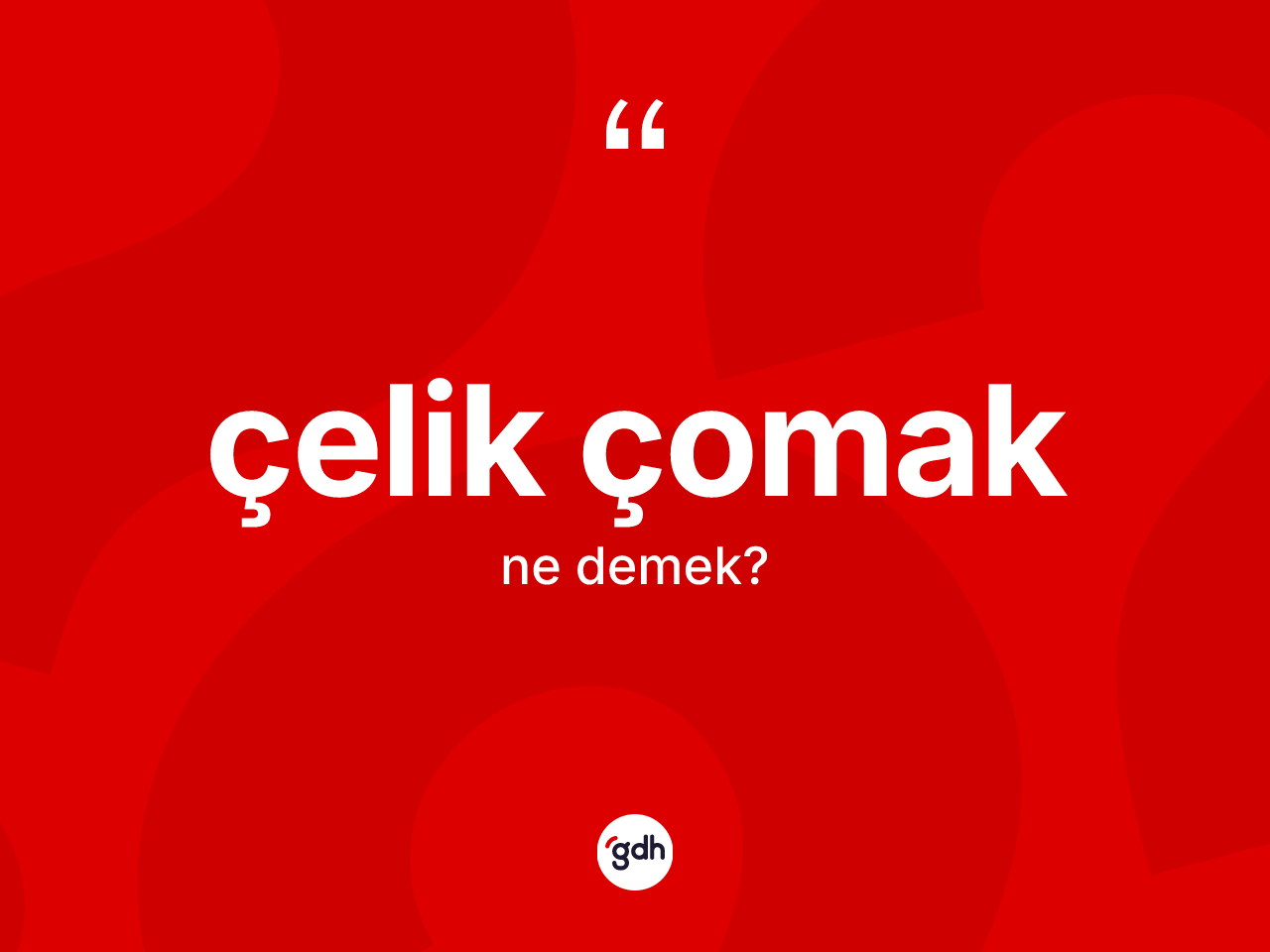 Çelik çomak nedir? Çelik çomağın kısaca tanımı nedir?