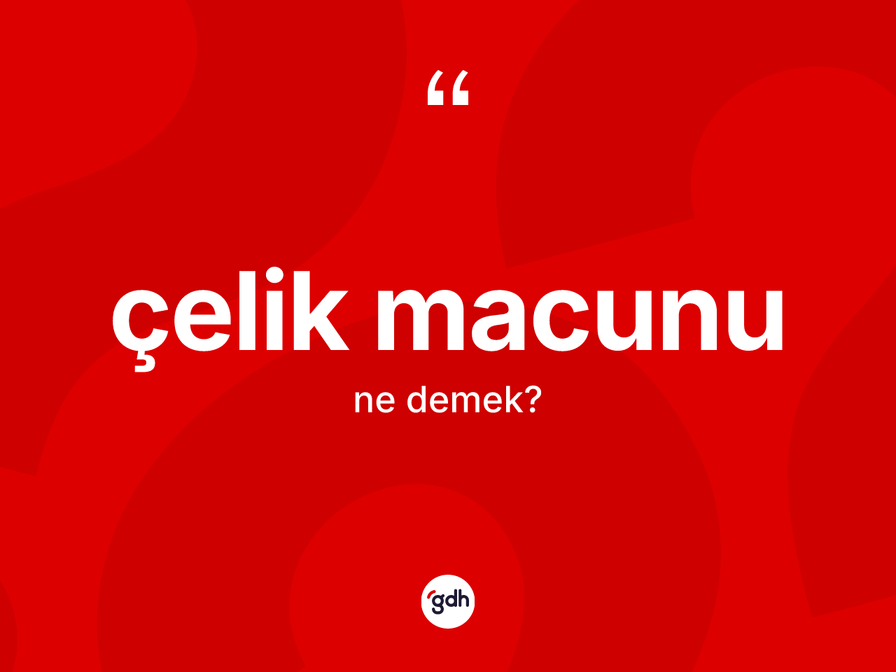 Çelik macunu kelimesinin anlamı nedir? Çelik macununun TDK'ya göre anlamı nedir?