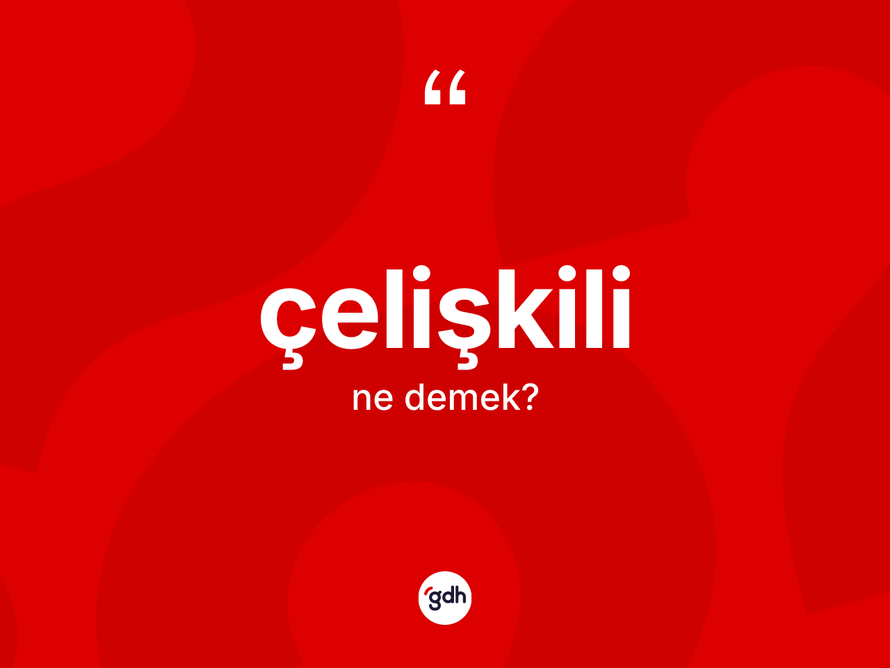 Çelişkili kelimesinin sözlükteki tanımı nedir? Çelişkilinin TDK'ya göre anlamı nedir?