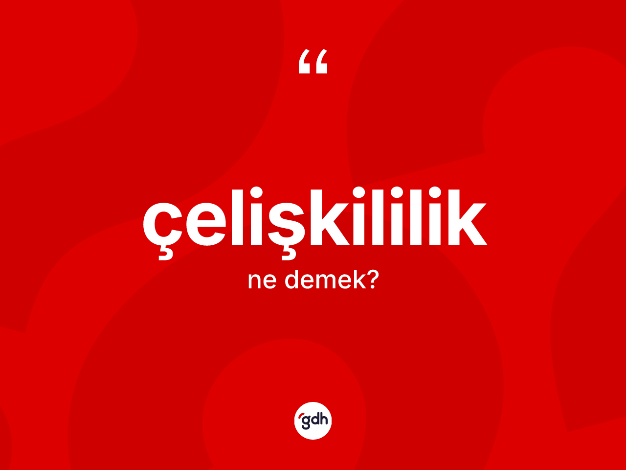 Çelişkililik ne anlama gelir? Çelişkililik kelimesinin TDK'ya göre açıklaması nedir?