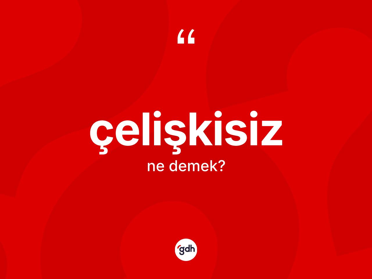 Çelişkisiz kelimesi ne demek? Çelişkisiz kelimesinin TDK'ya göre açıklaması nedir?