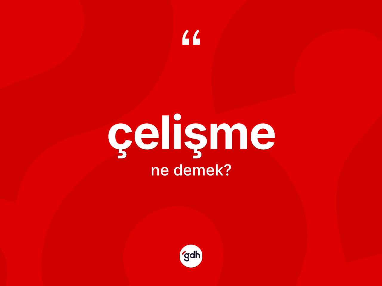 Çelişme kelimesinin tanımı nedir? Çelişmenin halk arasındaki kullanımı nasıldır?