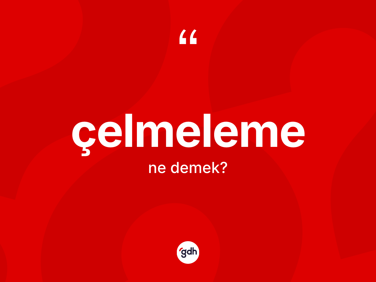 Çelmeleme nedir? Çelmelemenin TDK'ya göre anlamı nedir?