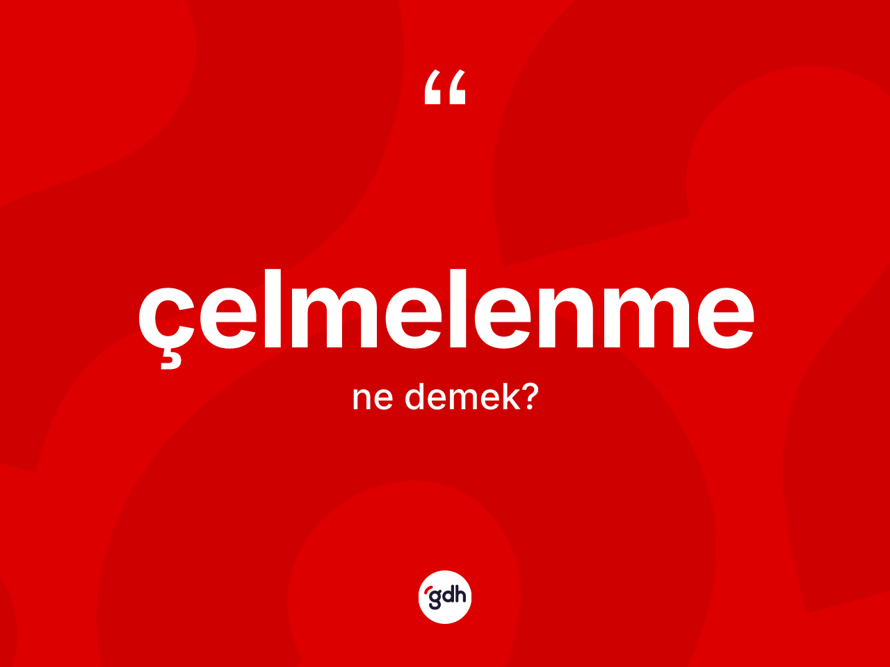 Çelmelenme kelimesi ne anlama gelir? Çelmelenme kelimesinin kaç farklı anlamı var?