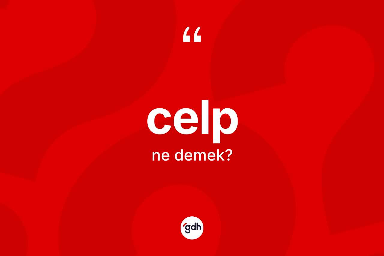 Celp ne anlama gelir?