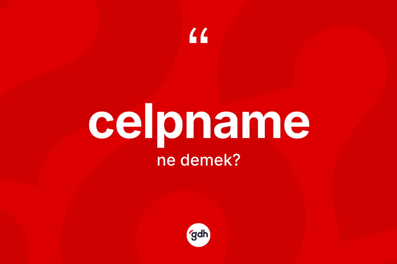 Celpname kelimesinin tanımı nedir?