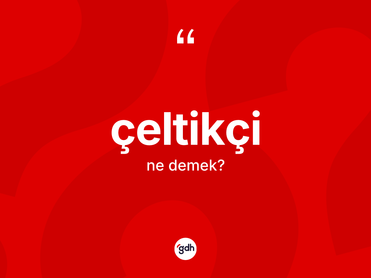 Çeltikçi kelimesi ne anlama gelir? Çeltikçinin sözlükteki anlamı nedir?