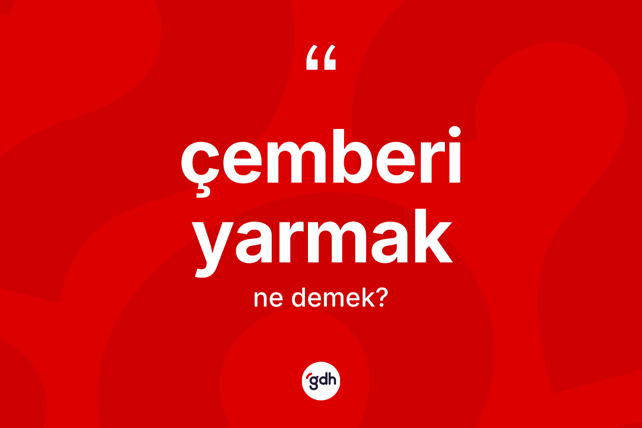 Çemberi yarmak ifadesinin anlamı nedir? Çemberi yarmak ifadesinin kaç farklı anlamı var?