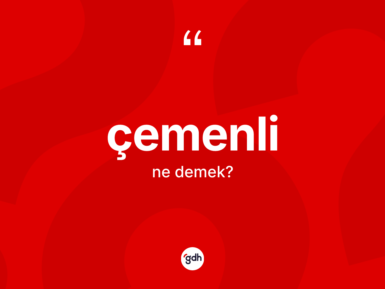 Çemenli kelimesi ne anlama gelir? Çemenlinin TDK'ya göre anlamı nedir?