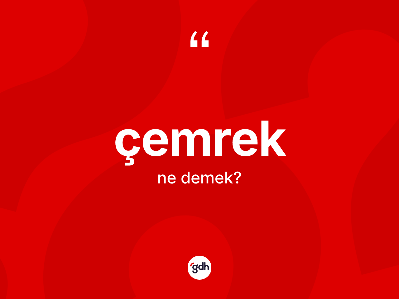 Çemrek kelimesinin sözlükteki tanımı nedir? Çemreğin kısaca tanımı nedir?
