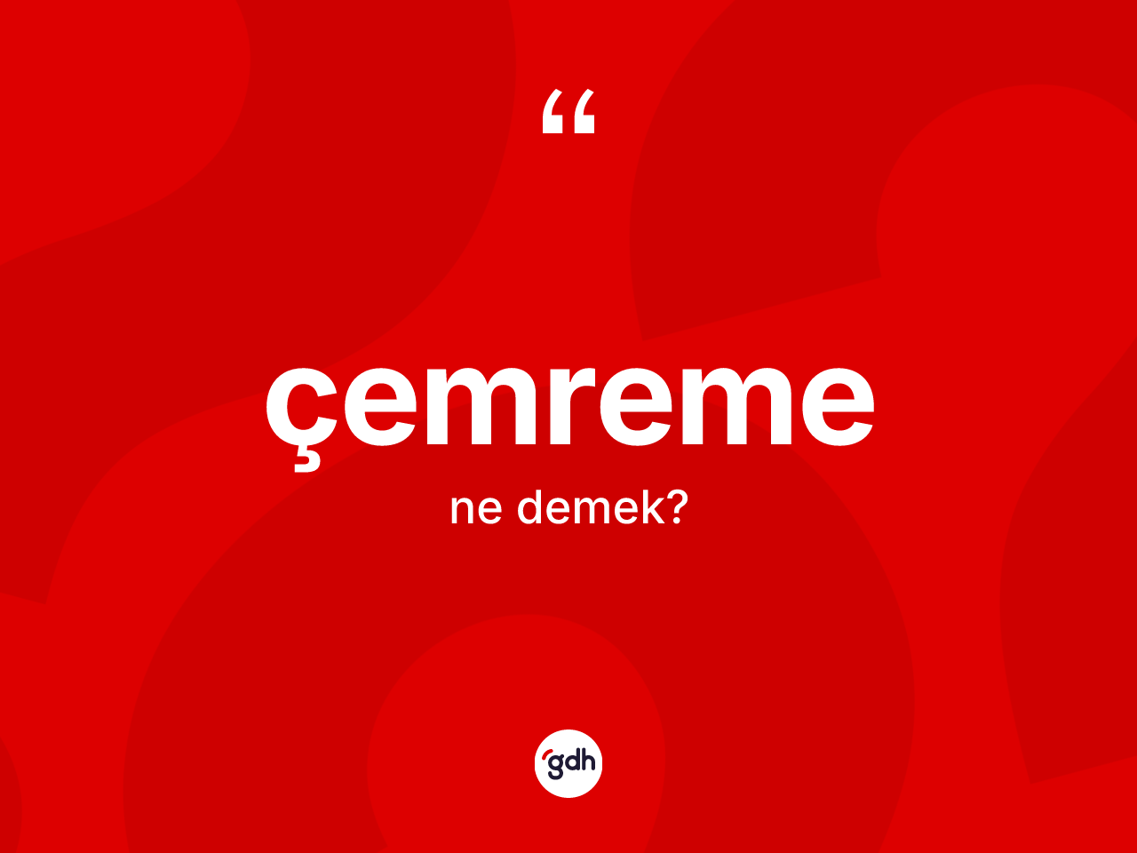 Çemreme kelimesi ne anlama gelir? Çemreme kelimesinin özellikleri nelerdir?