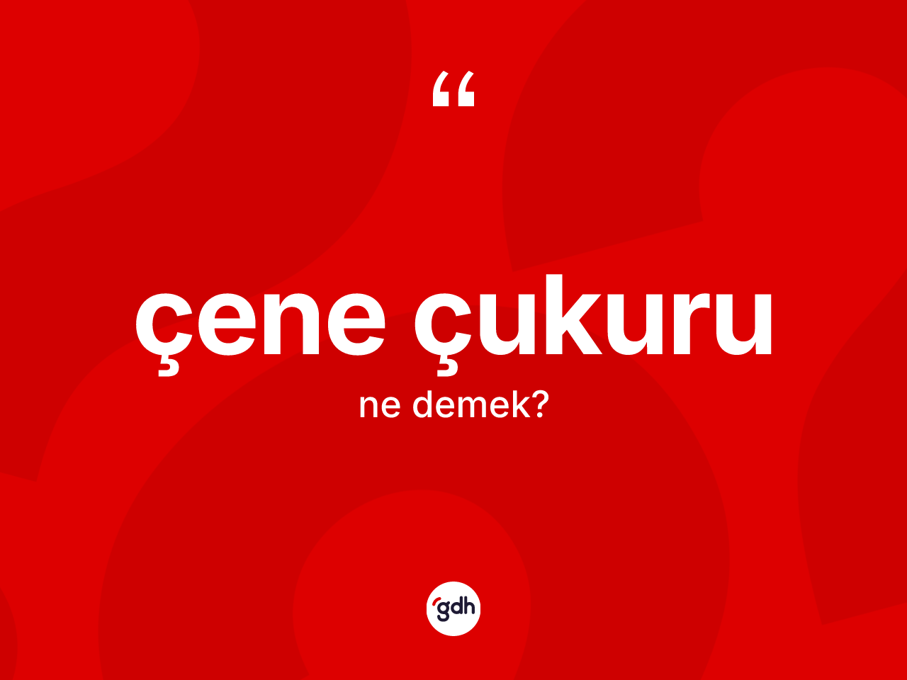 Çene çukuru kelimesinin sözlükteki tanımı nedir? Çene çukurunun sözlükteki anlamı nedir?