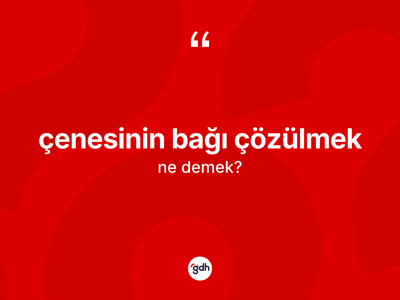 Çenesinin bağı çözülmek nedir? Çenesinin bağı çözülmek ifadesinin TDK'ya göre anlamı nedir?