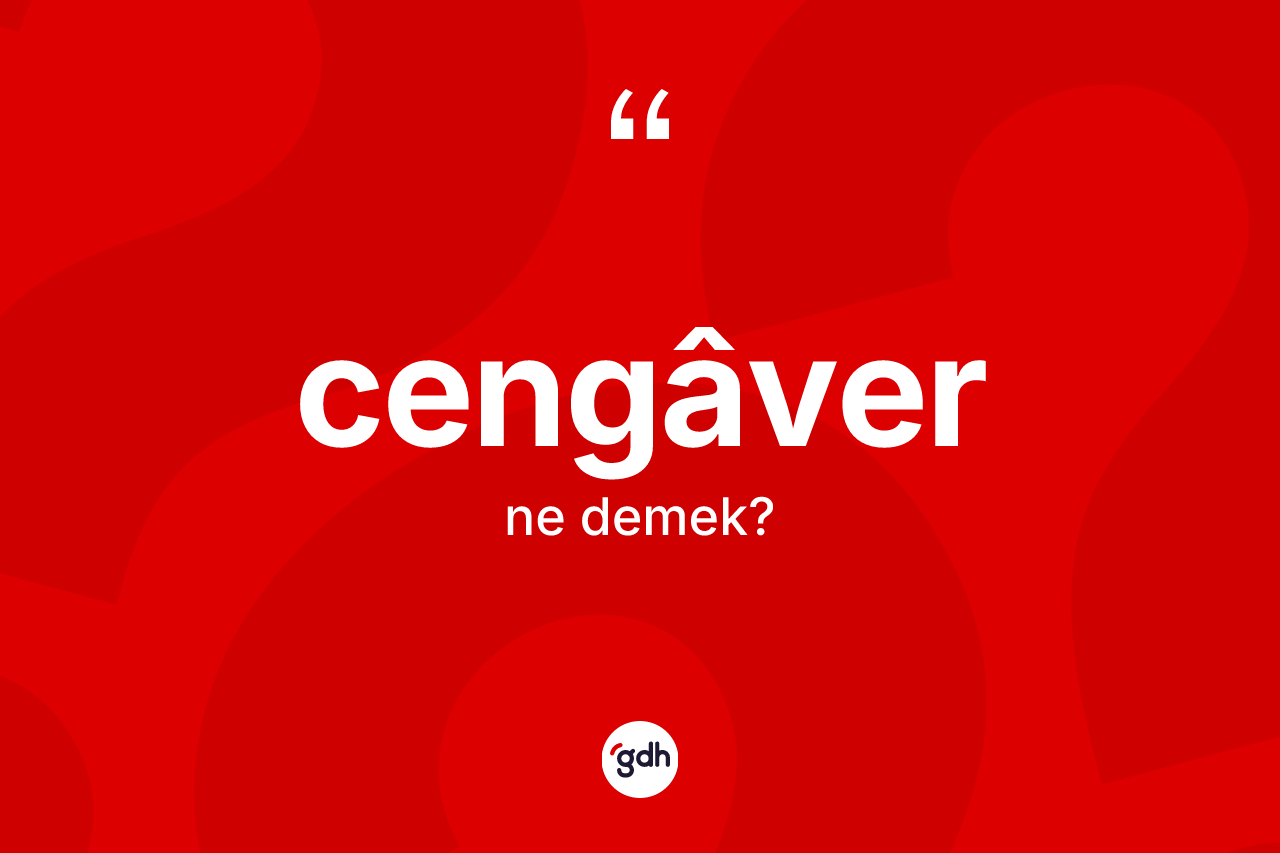 Cengâver kelimesi nedir?