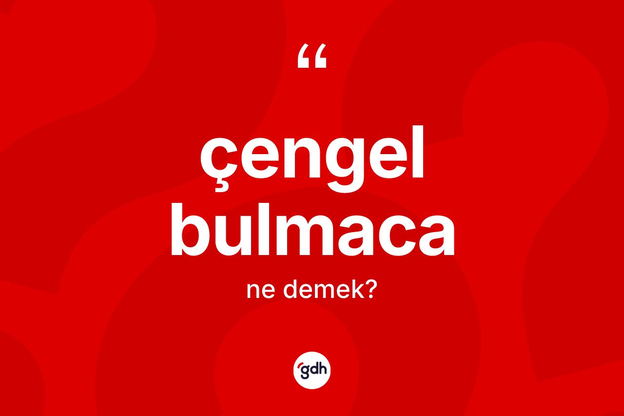 Çengel bulmaca kelimesinin tanımı nedir?