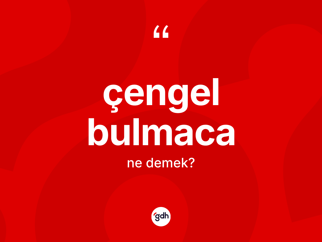 Çengel bulmaca kelimesinin tanımı nedir? Çengel bulmaca kelimesinin TDK anlamı nedir?