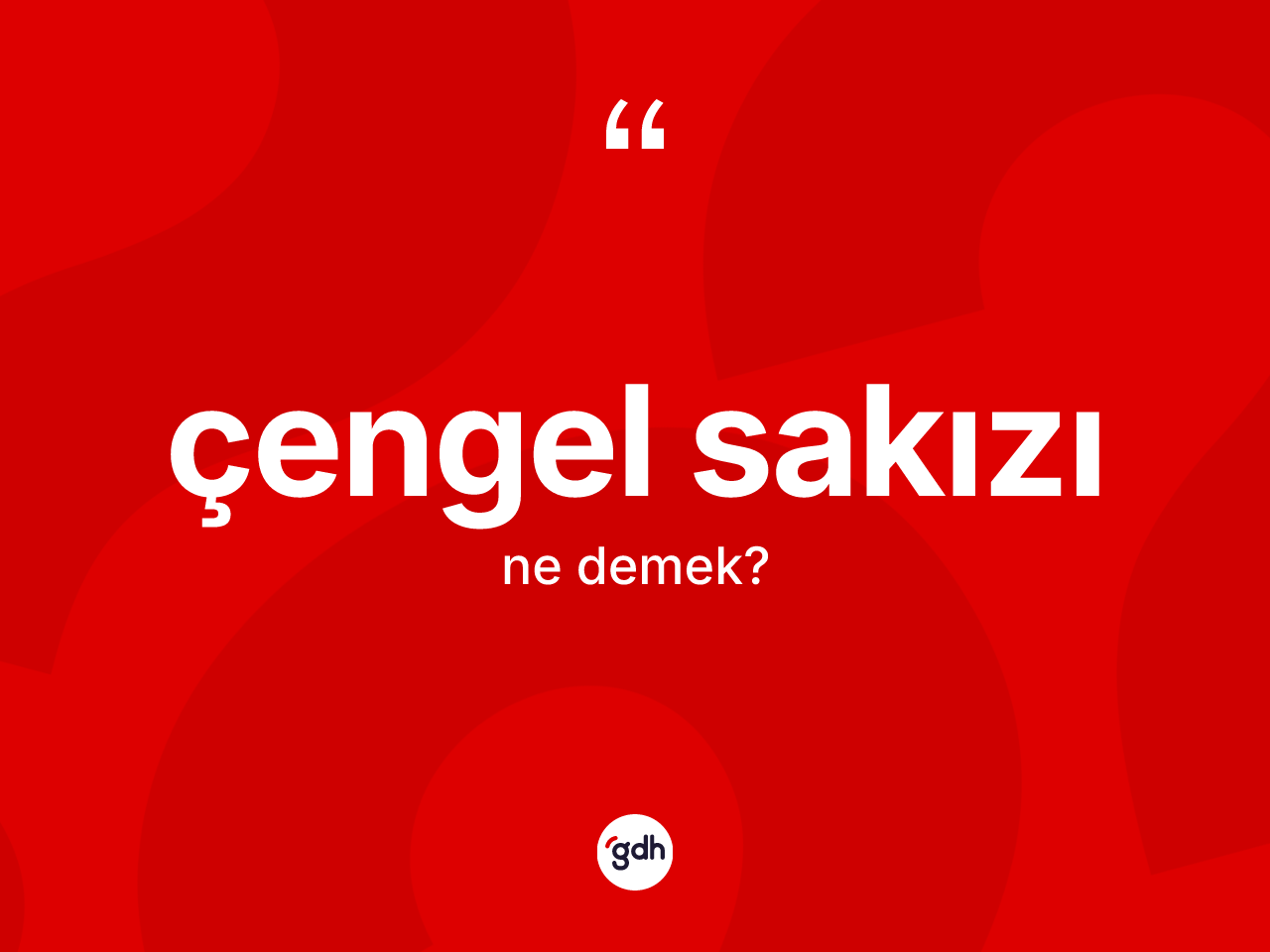 Çengel sakızı ne demek? Çengel sakızının halk arasındaki kullanımı nasıldır?