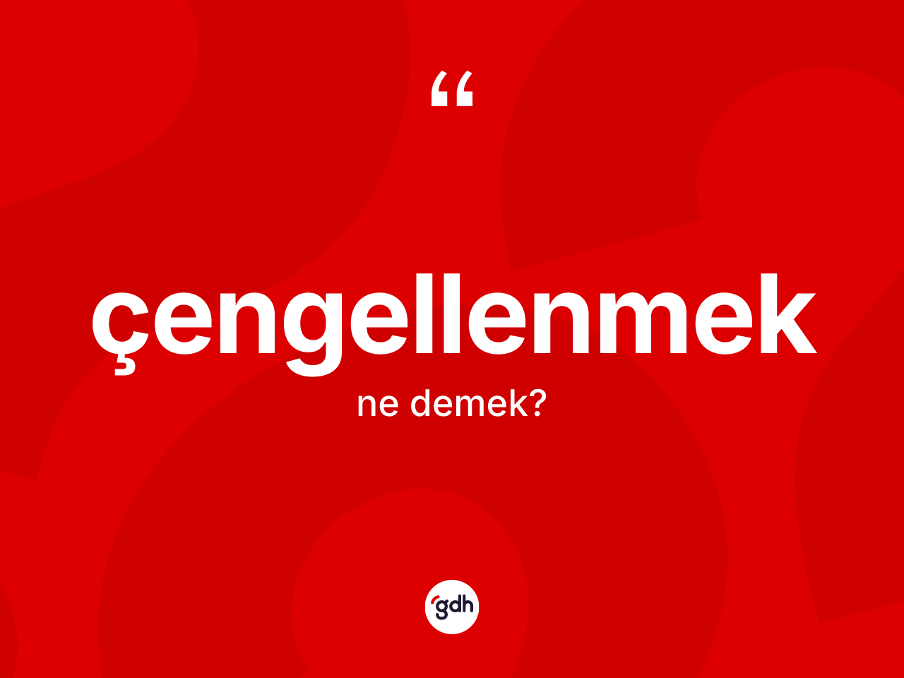 Çengellenmek kelimesi ne demek? Çengellenmek kelimesinin TDK'ya göre açıklaması nedir?