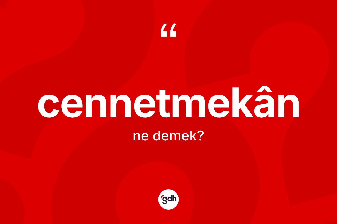 Cennetmekân nedir?