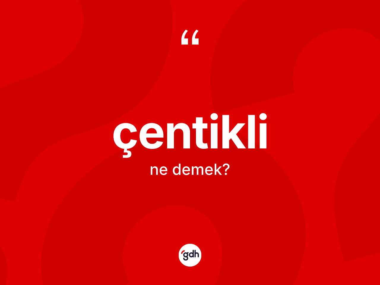 Çentikli kelimesinin anlamı nedir? Çentiklinin TDK'ya göre anlamı nedir?