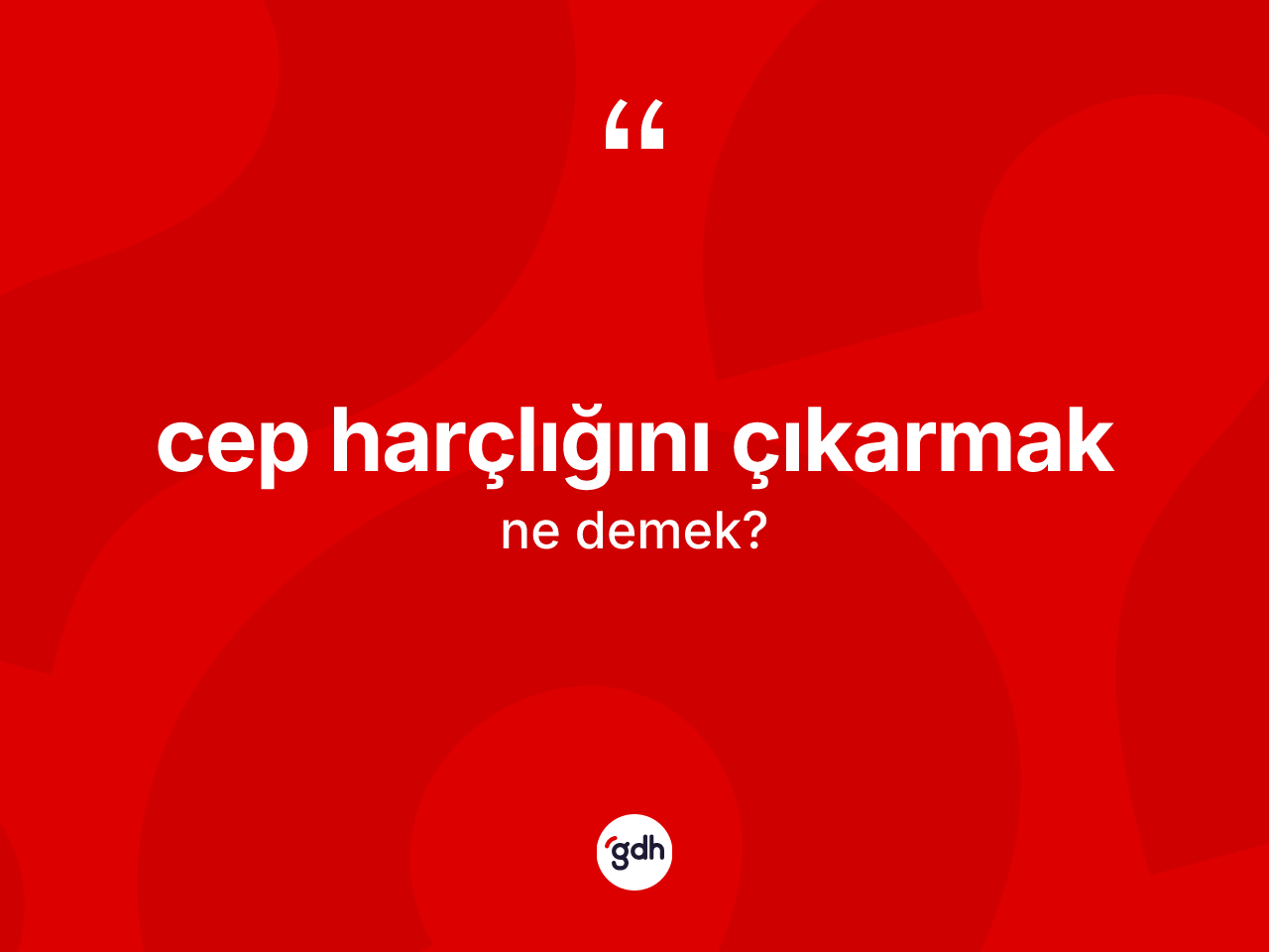 Cep harçlığını çıkarmak ifadesinin anlamı nedir? Cep harçlığını çıkarmak ifadesinin kaç farklı anlamı var?