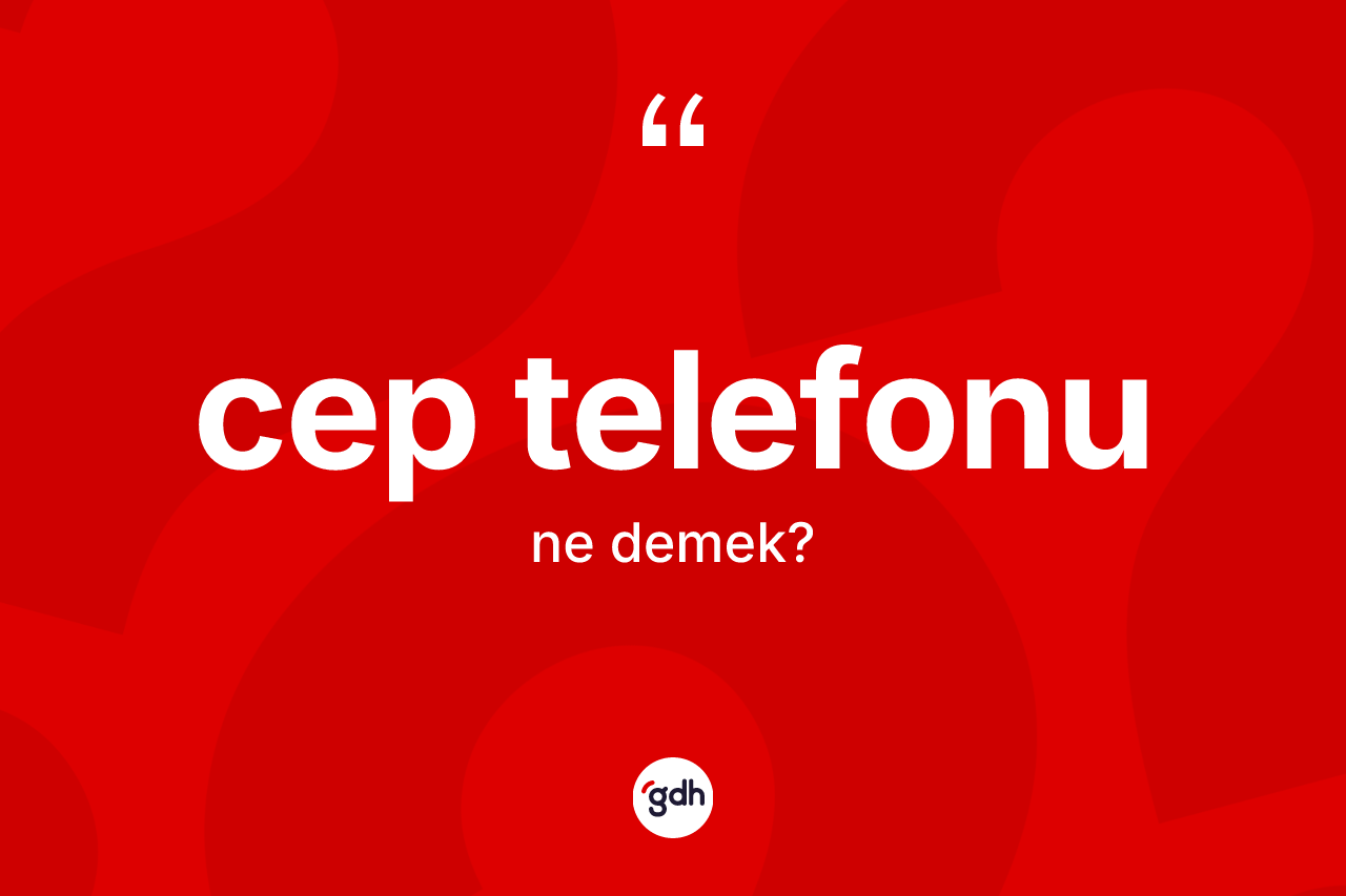 Cep telefonu kelimesi nedir?