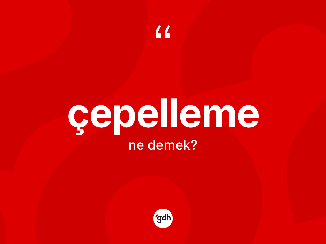 Çepelleme kelimesinin tanımı nedir? Çepellemenin halk arasındaki kullanımı nasıldır?