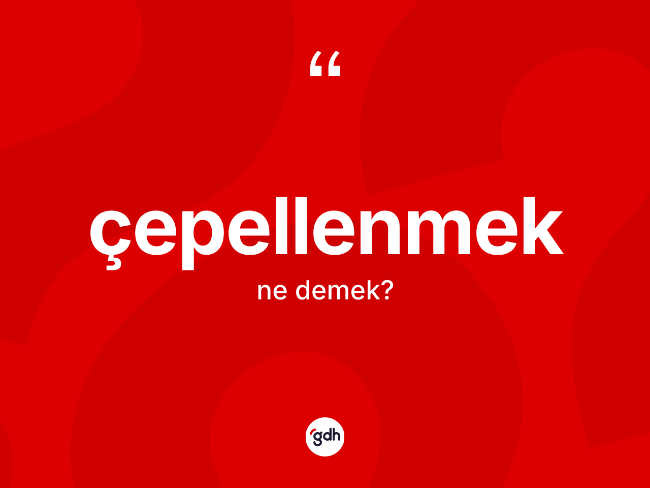 Çepellenmek nedir? Çepellenmek kelimesinin özellikleri nelerdir?