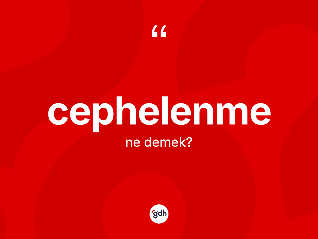 Cephelenme nedir? Cephelenmenin TDK'ya göre anlamı nedir?