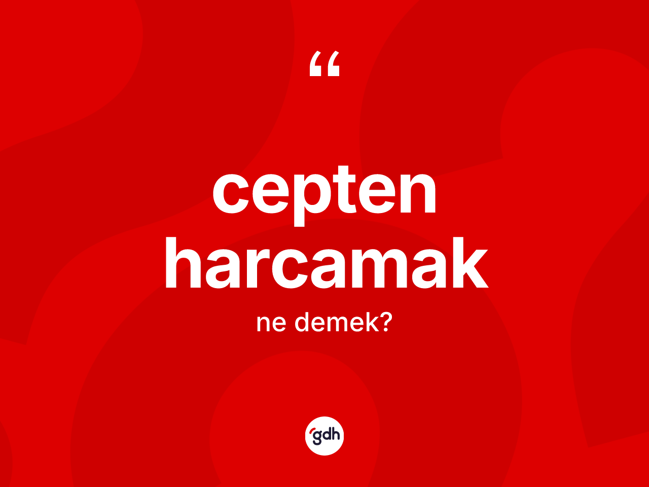 Cepten harcamak ifadesi ne demektir? Cepten harcamak sözü nerede kullanılır?