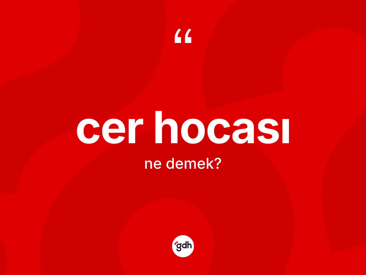 Cer hocası kelimesinin sözlükteki tanımı nedir? Cer hocası kelimesinin kaç farklı anlamı var?