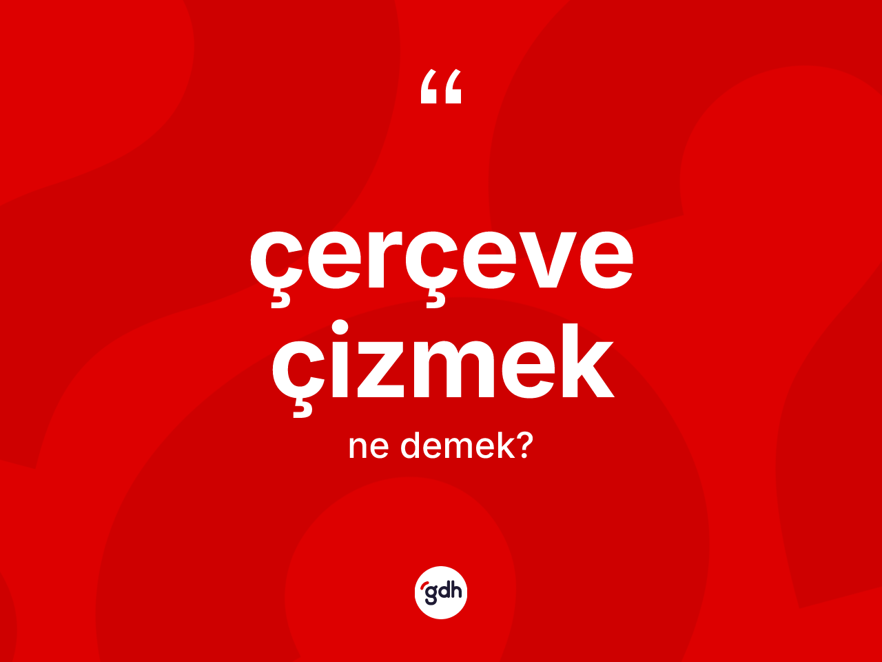 Çerçeve çizmek ifadesi nedir? Çerçeve çizmek ifadesi hangi durumlarda kullanılır?