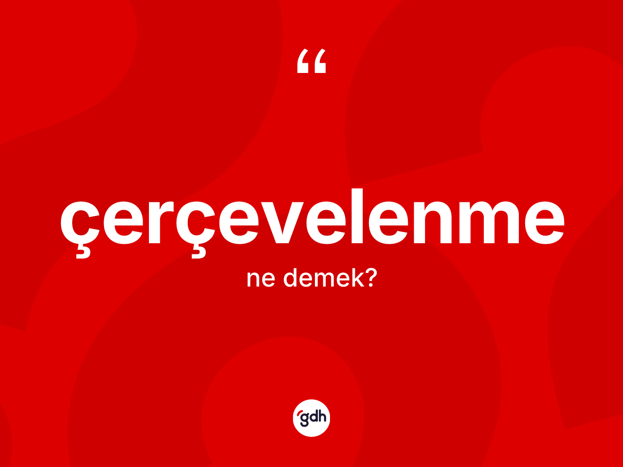 Çerçevelenme kelimesinin tanımı nedir? Çerçevelenme kelimesinin kaç farklı anlamı var?