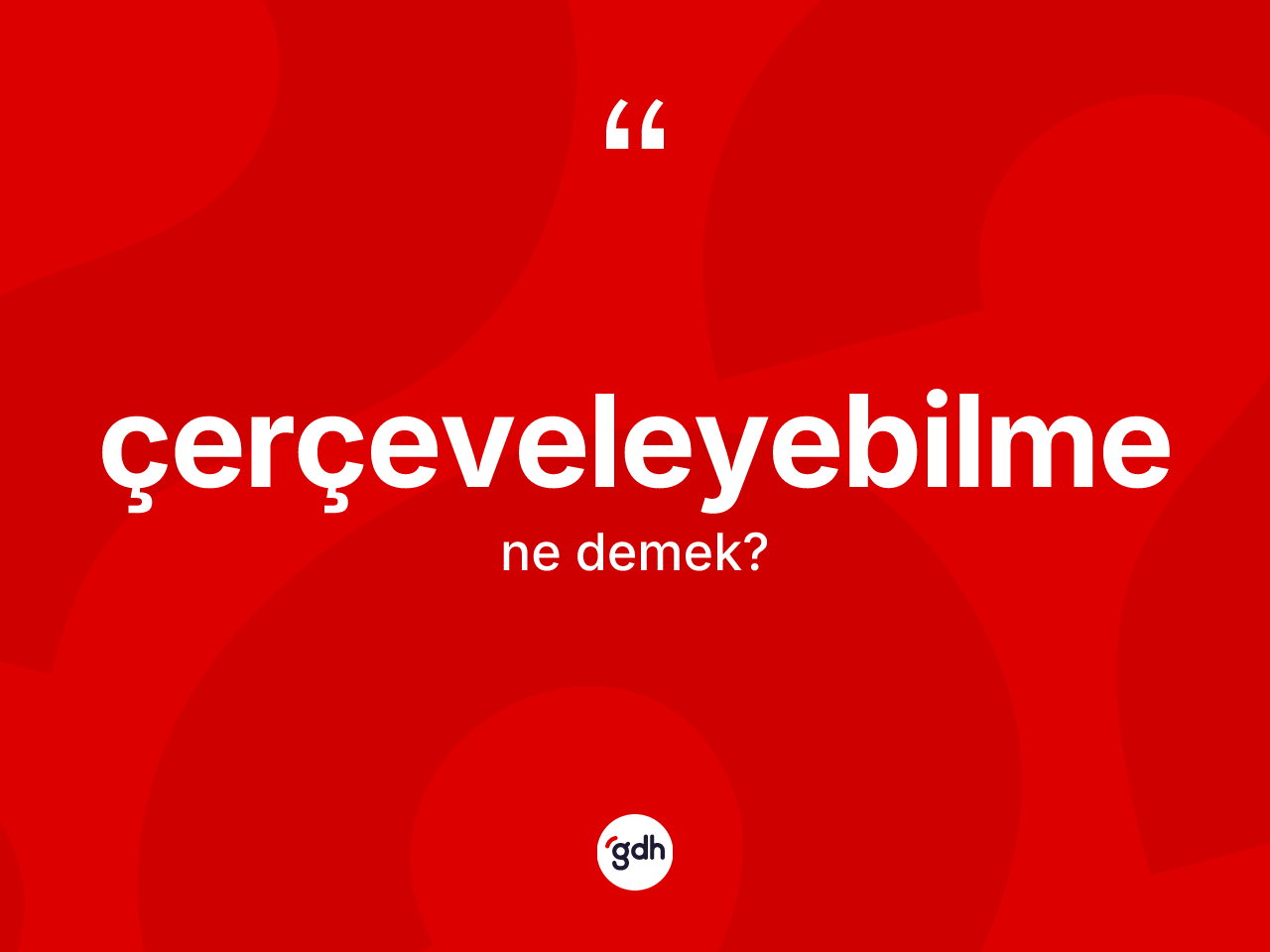 Çerçeveleyebilme nedir? Çerçeveleyebilmenin kısaca tanımı nedir?
