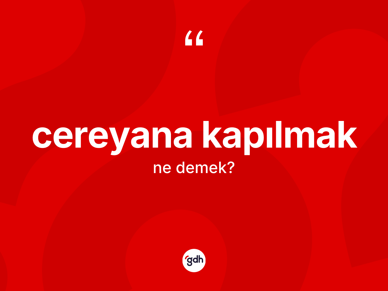 Cereyana kapılmak ifadesinin anlamı nedir? Cereyana kapılmak ifadesinin kaç farklı anlamı var?