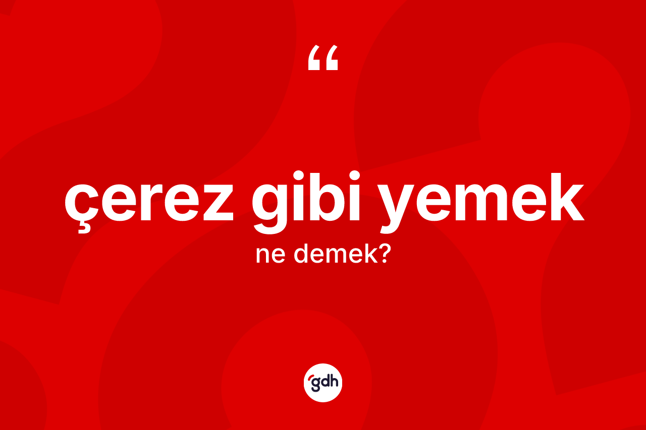 Çerez gibi yemek ifadesinin sözlükteki anlamı nedir? Çerez gibi yemek sözü hangi durumlarda kullanılır?