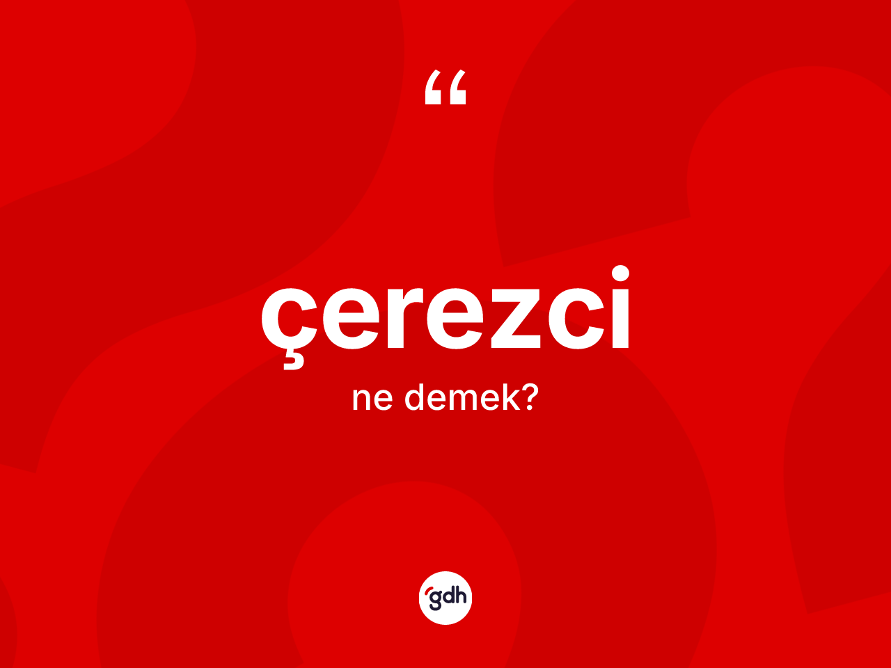 Çerezci nedir? Çerezcinin halk arasındaki kullanımı nasıldır?
