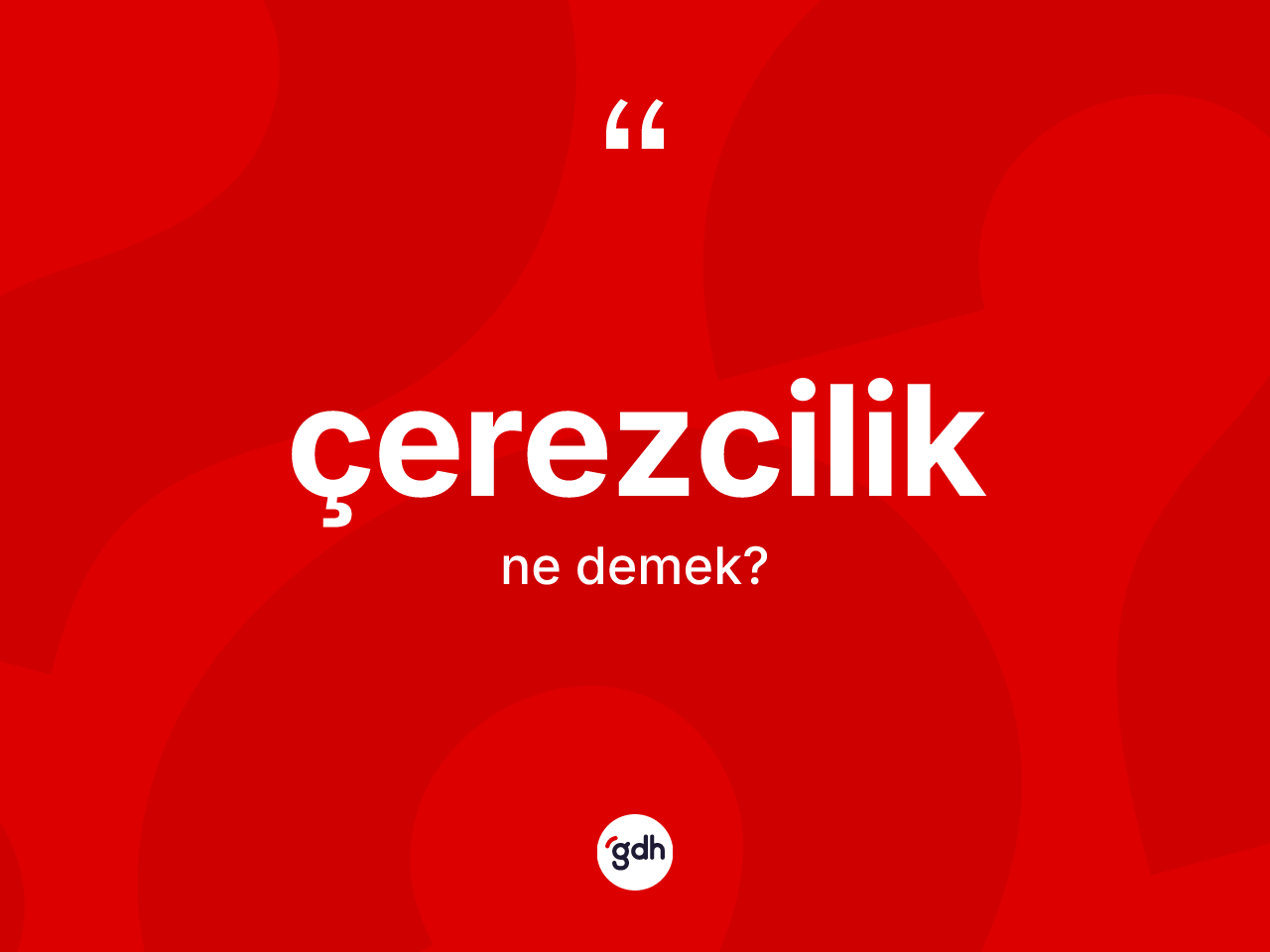 Çerezcilik kelimesinin anlamı nedir? Çerezciliğin sözlükteki anlamı nedir?