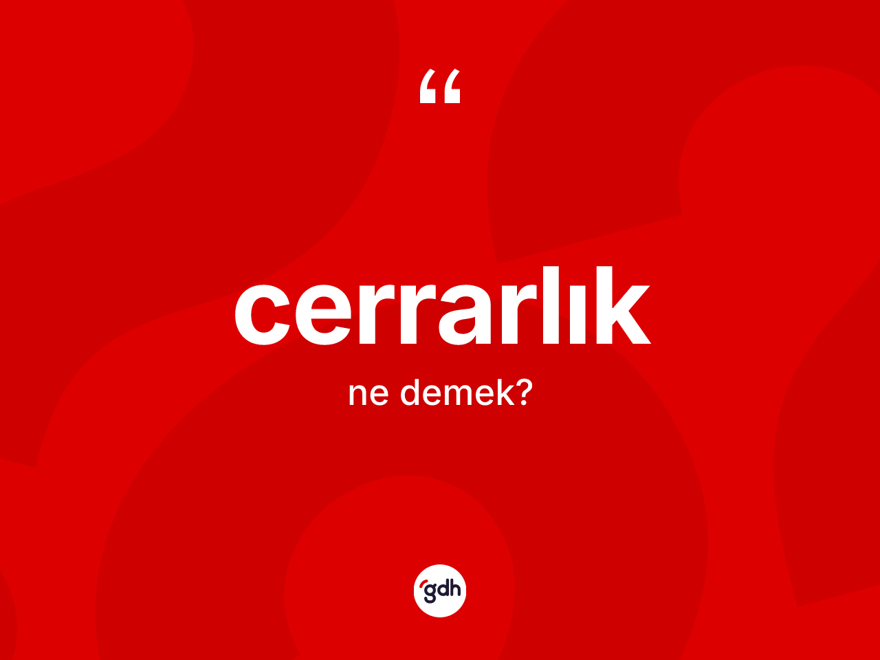 Cerrarlık ne anlama gelir? Cerrarlığın halk arasındaki kullanımı nasıldır?