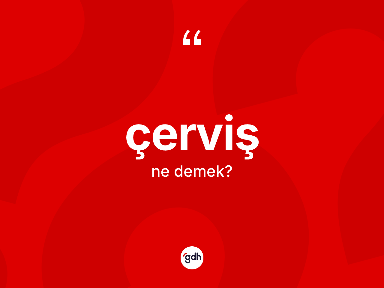 Çerviş kelimesinin anlamı nedir? Çervişin TDK'ya göre anlamı nedir?