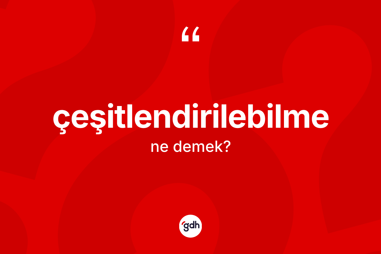 Çeşitlendirilebilme nedir?