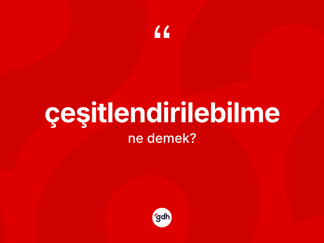 Çeşitlendirilebilme nedir? Çeşitlendirilebilme kelimesinin özellikleri nelerdir?
