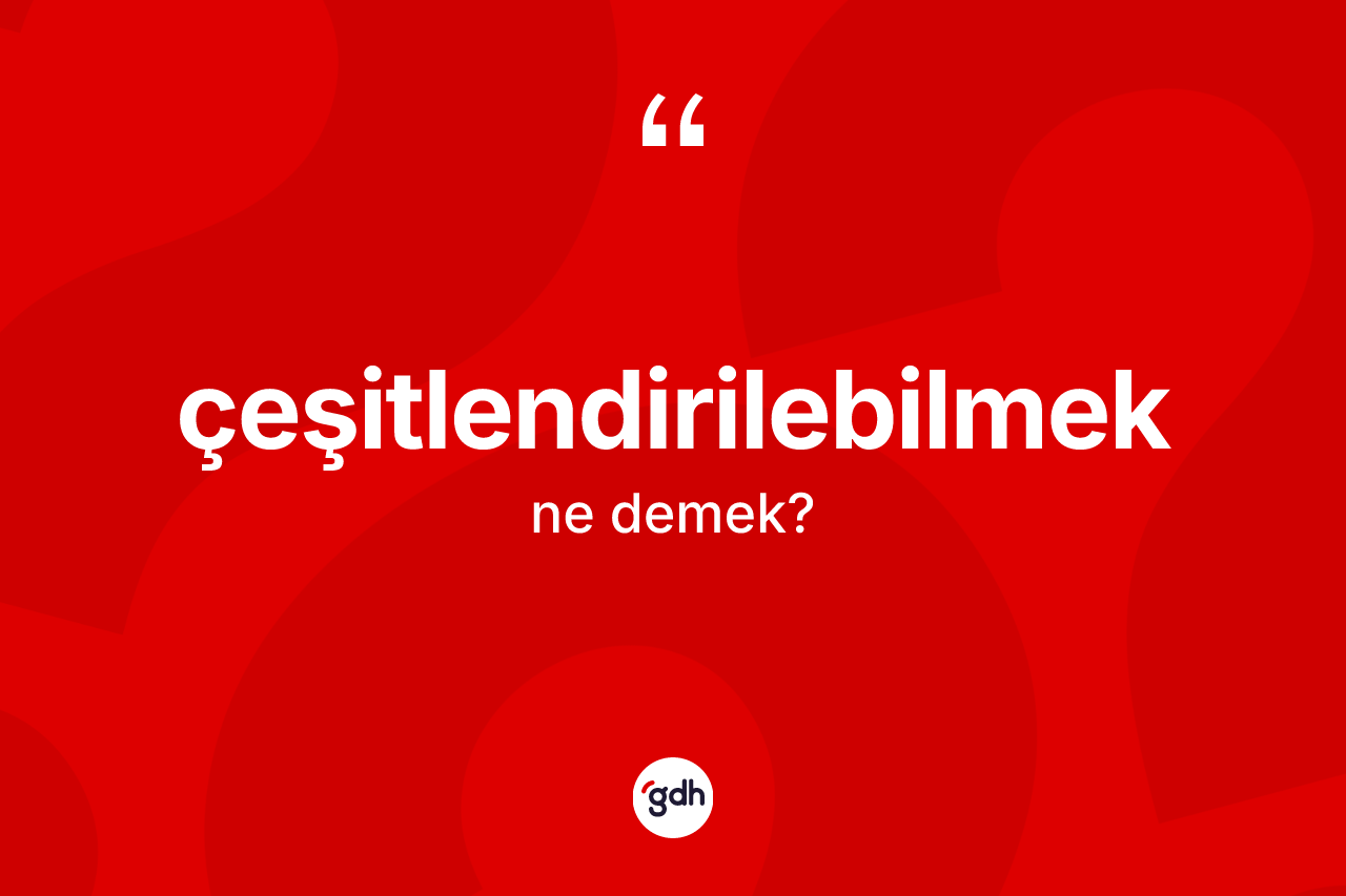 Çeşitlendirilebilmek nedir?