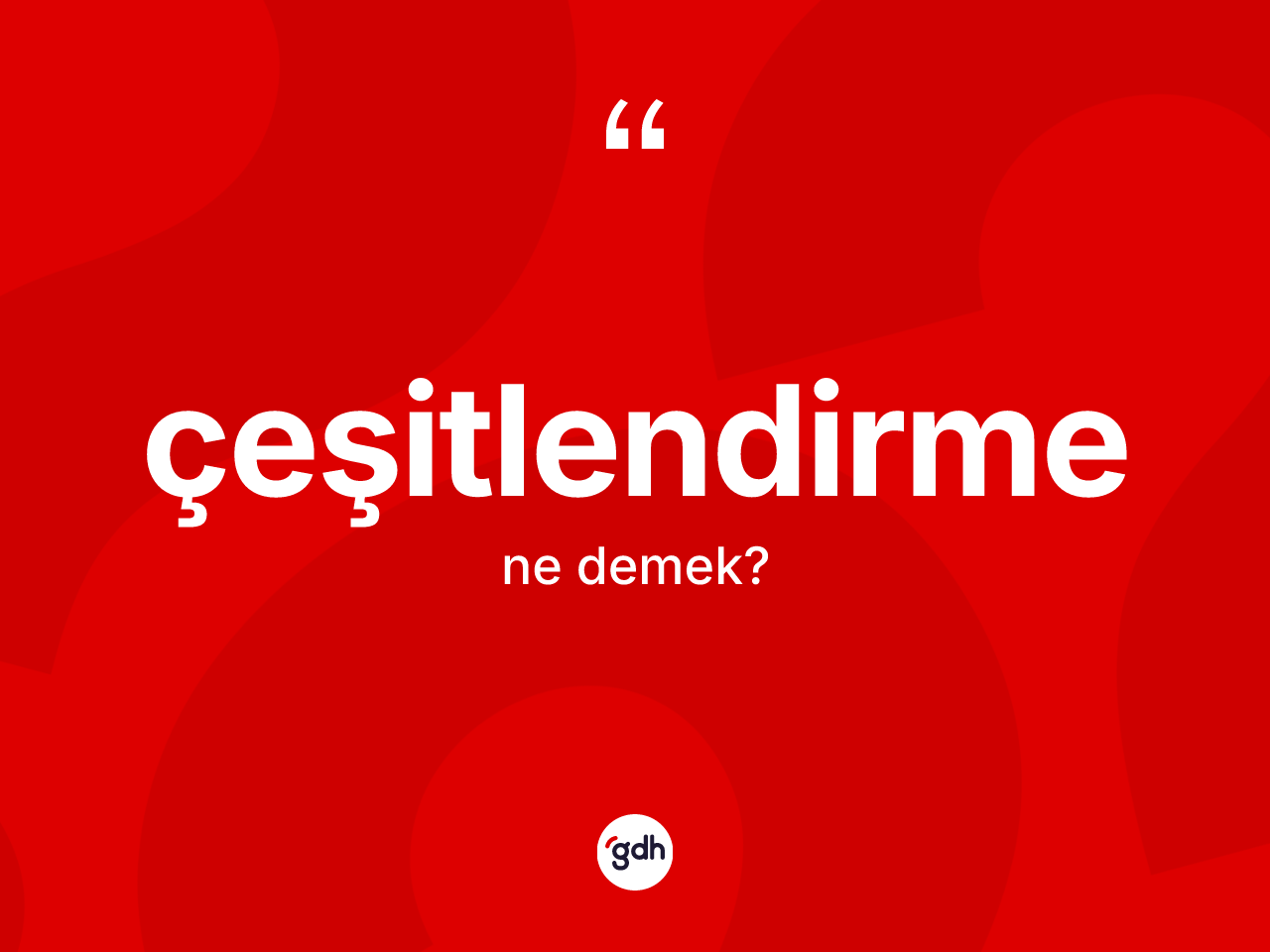 Çeşitlendirme kelimesi ne demek? Çeşitlendirme kelimesinin TDK anlamı nedir?