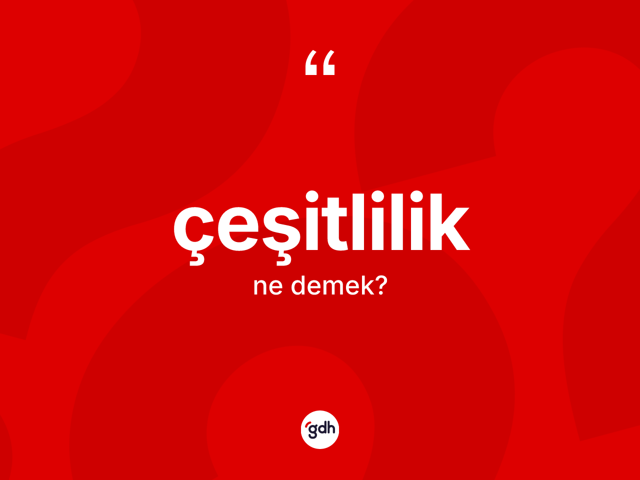 Çeşitlilik kelimesinin tanımı nedir? Çeşitliliğin kısaca tanımı nedir?