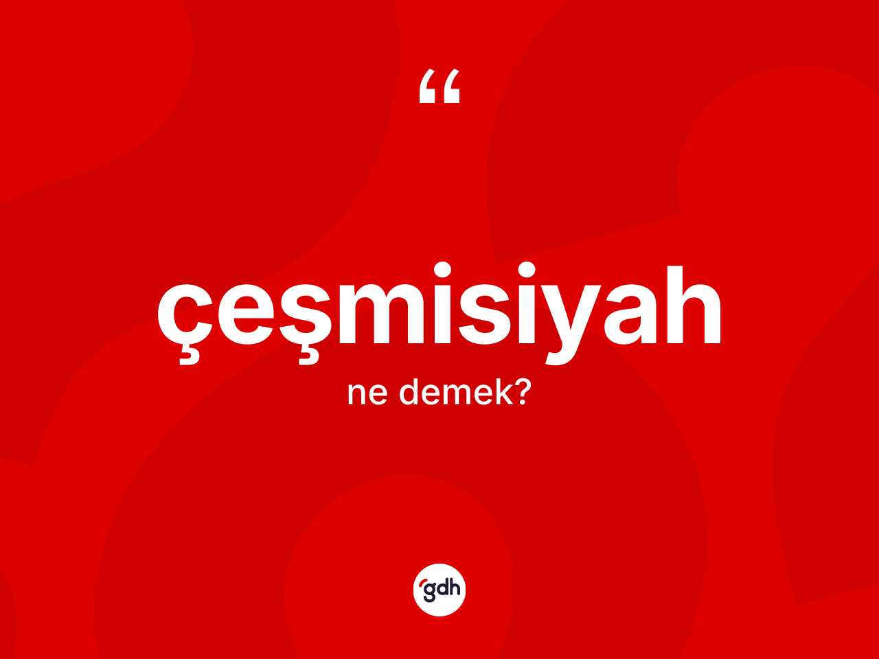 Çeşmisiyah kelimesinin sözlükteki tanımı nedir? Çeşmisiyah kelimesinin özellikleri nelerdir?