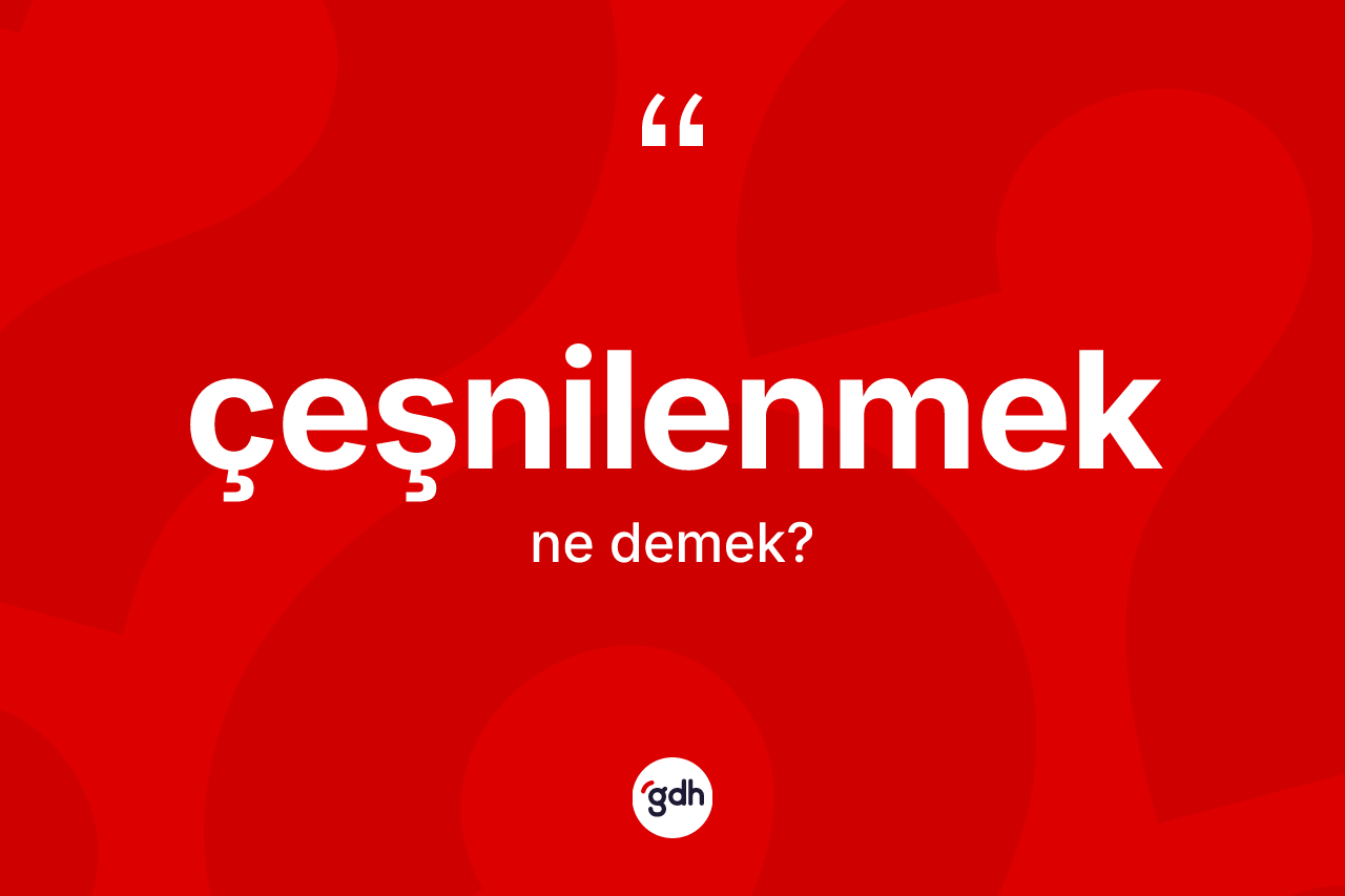 Çeşnilenmek kelimesi nedir? Çeşnilenmeğin kısaca tanımı nedir?