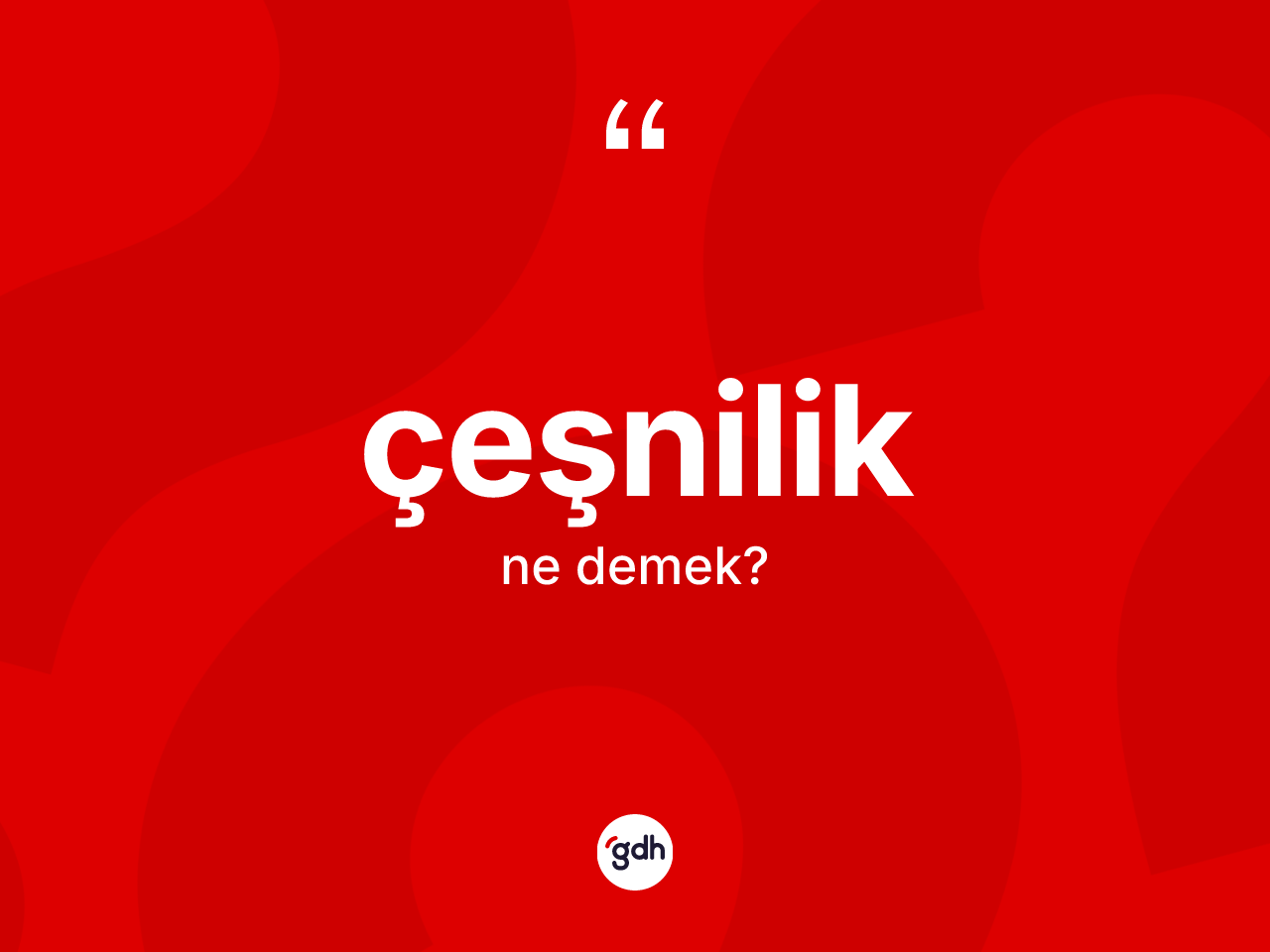 Çeşnilik kelimesi ne demek? Çeşniliğin sözlükteki anlamı nedir?