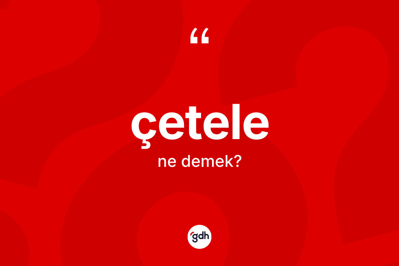 Çetele kelimesinin anlamı nedir? Çetelenin TDK'ya göre anlamı nedir?
